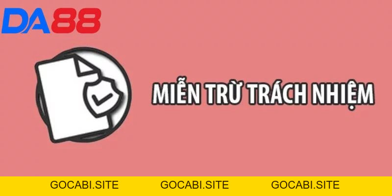 Miễn trừ trách nhiệm - Bảo vệ bet thủ tại nhà cái uy tín DA88 - gocabi.site