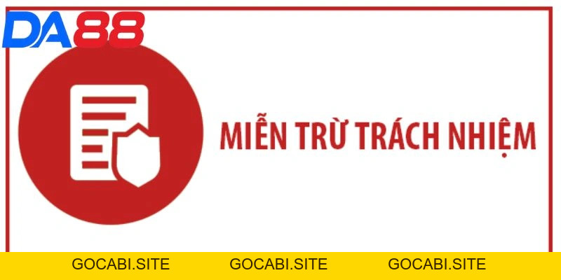 Miễn trừ trách nhiệm - Bảo vệ bet thủ tại nhà cái uy tín DA88 - gocabi.site