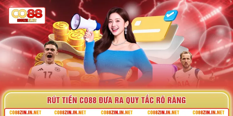 Rút Tiền Co88 - Quy Trình Thanh Khoản Lợi Nhuận Thần Tốc - gocabi.site