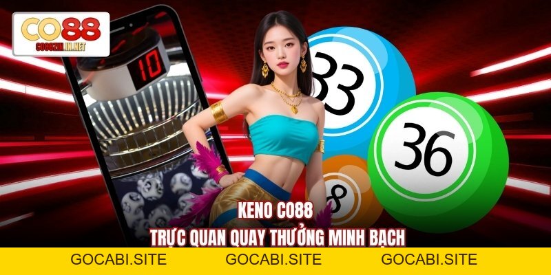 Keno CO88 - Khám Phá Về Cơ Chế Và Giá Trị Thực Tế - gocabi.site