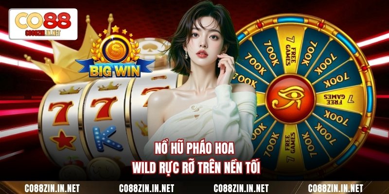 Nổ Hũ Pháo Hoa Wild Bùng Nổ Săn Thưởng Số 1 Nhà Cái - gocabi.site