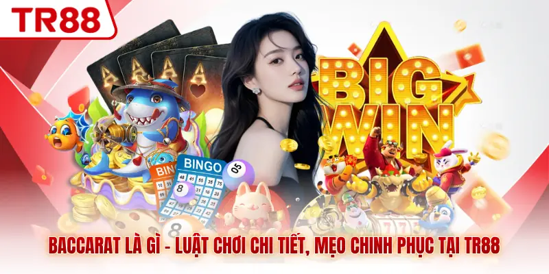 Baccarat Là Gì - Luật Chơi Chi Tiết, Mẹo Chinh Phục Tại TR88 - gocabi.site