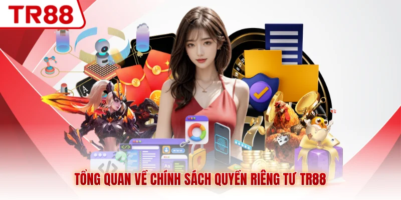 Quyền Riêng Tư TR88 - Bảo Vệ Quyền Lợi, An Toàn Cho Hội Viên - gocabi.site